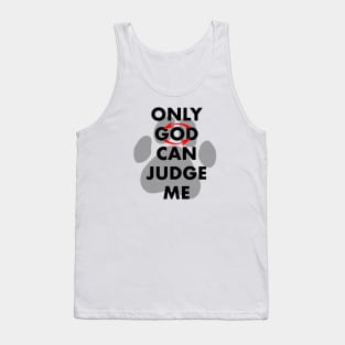 Only dog can judge me Tank Top